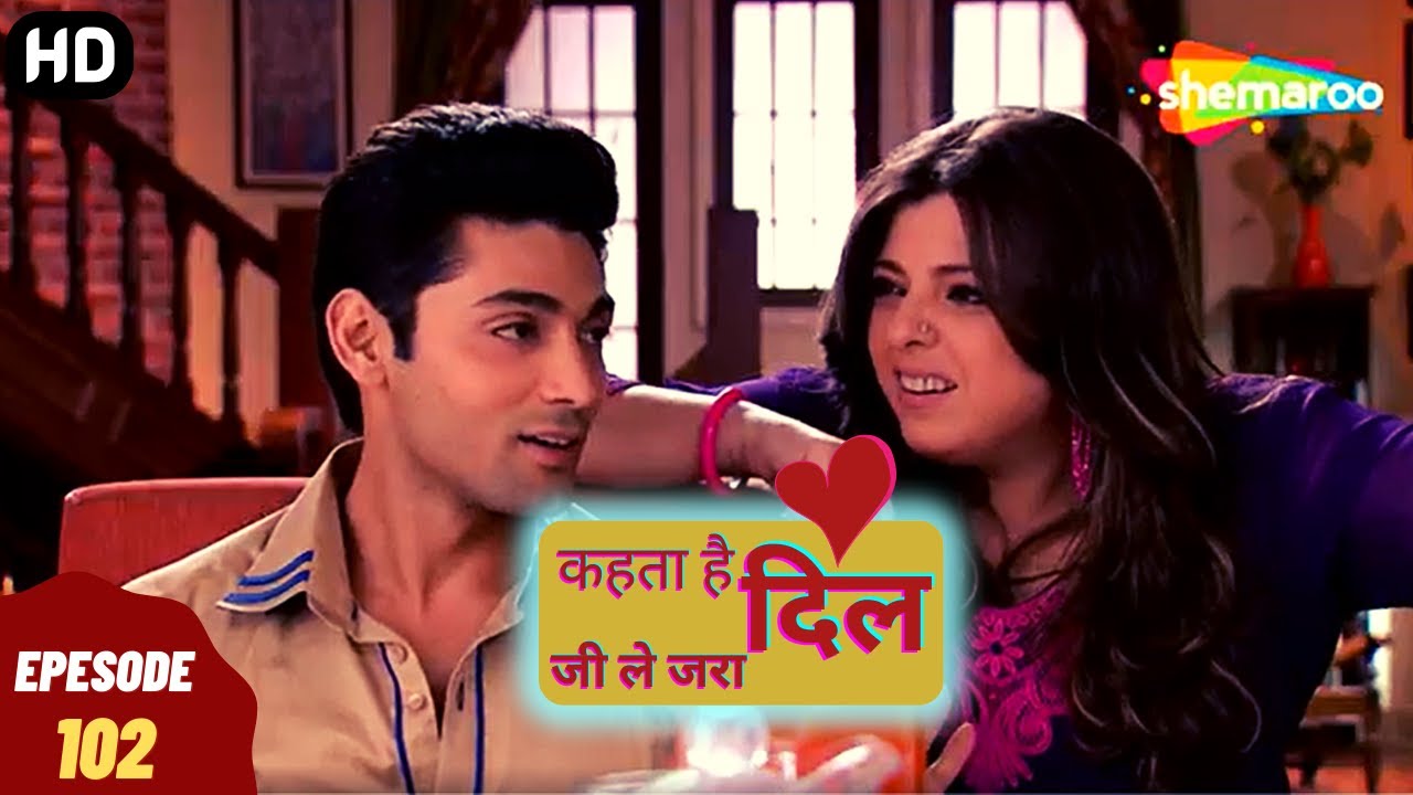 Kehta Hai Dil Jee Le Zara - कहता है दिल जी ले जरा | Episode 102 | Romantic. Drama. Hindi Tv Serial