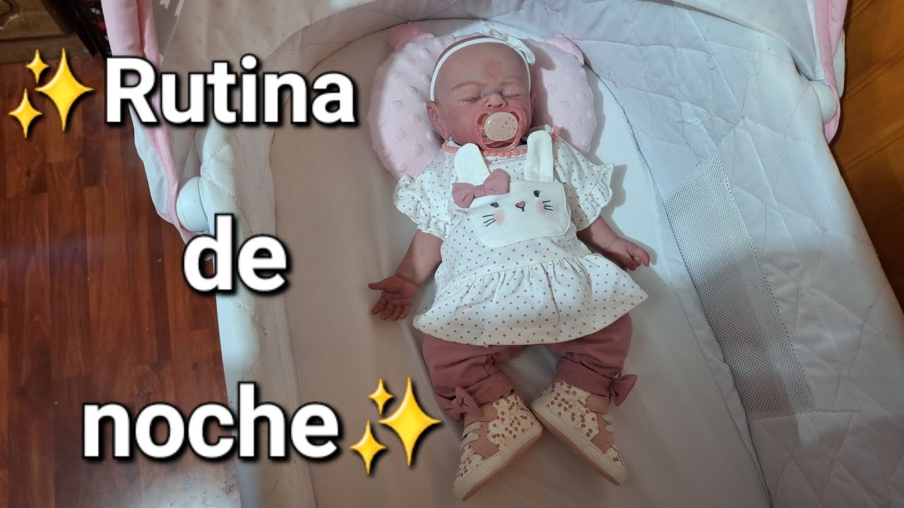 RUTINA DE NOCHE CON MI BEBÉ REBORN!🥰