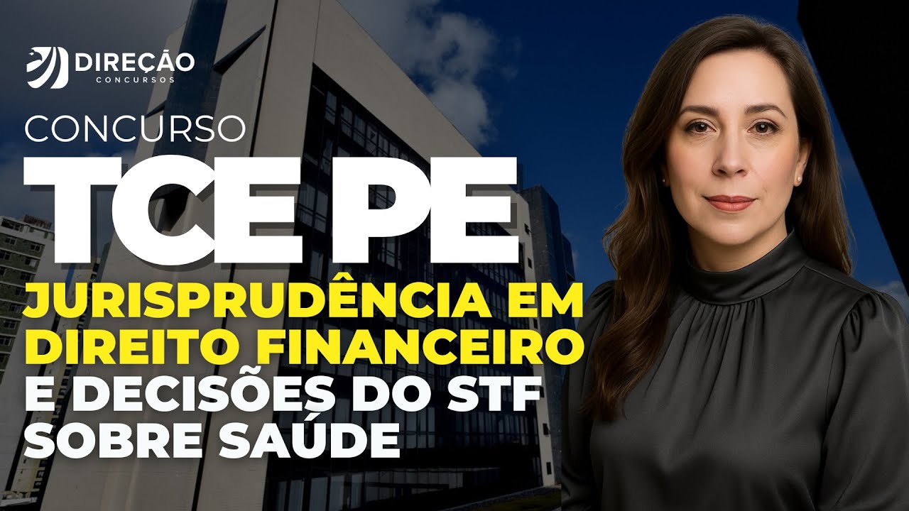 CONCURSO TCE PE: JURISPRUDÊNCIA EM DIREITO FINANCEIRO E DECISÕES DO STF SOBRE SAÚDE (MARIA LUIZA)
