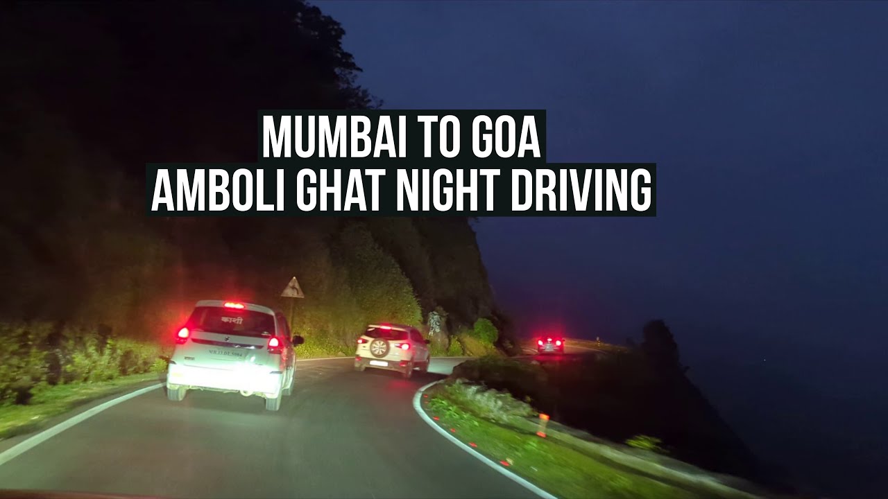 mumbai to goa night driving on amboli ghat