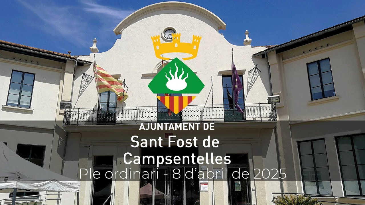Ple ordinari - 8 d'abril de 2025 | Ajuntament Sant Fost de Campsentelles