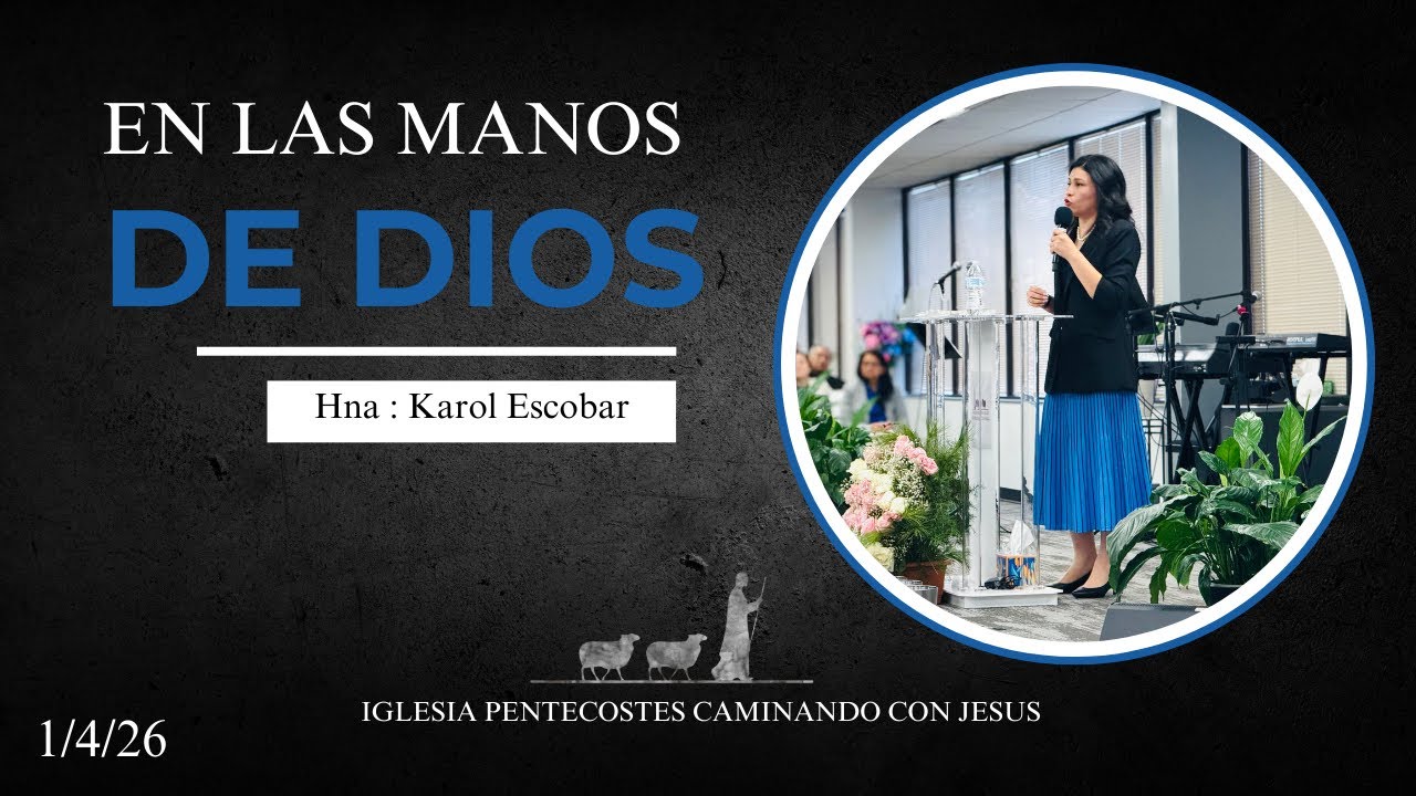 Hna: Karol Escobar | Tema: En Las Manos De Dios.  | 1|4|26