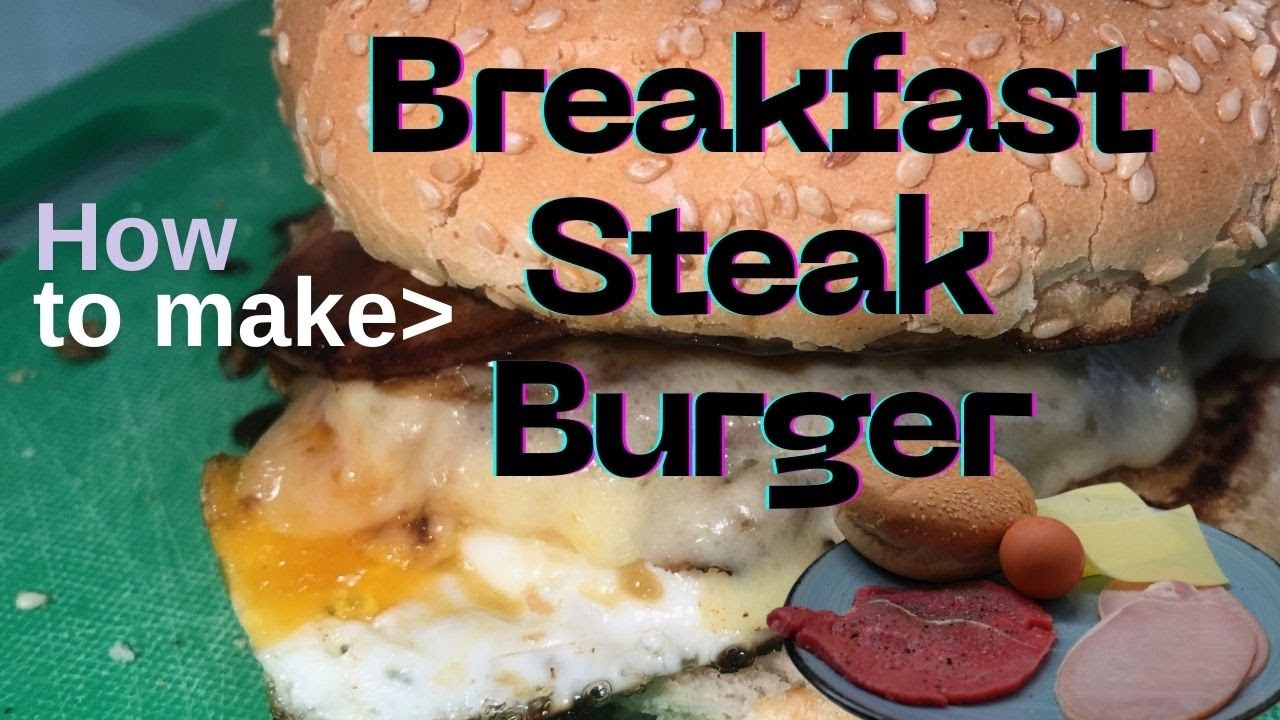 Wake up to a Breakfast Steak Burger