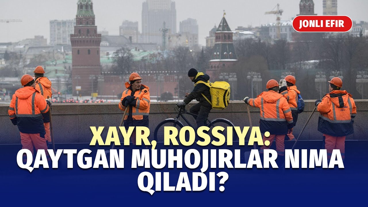 Rossiya ortiq variant emas: mehnat muhojirlari nima qiladi?