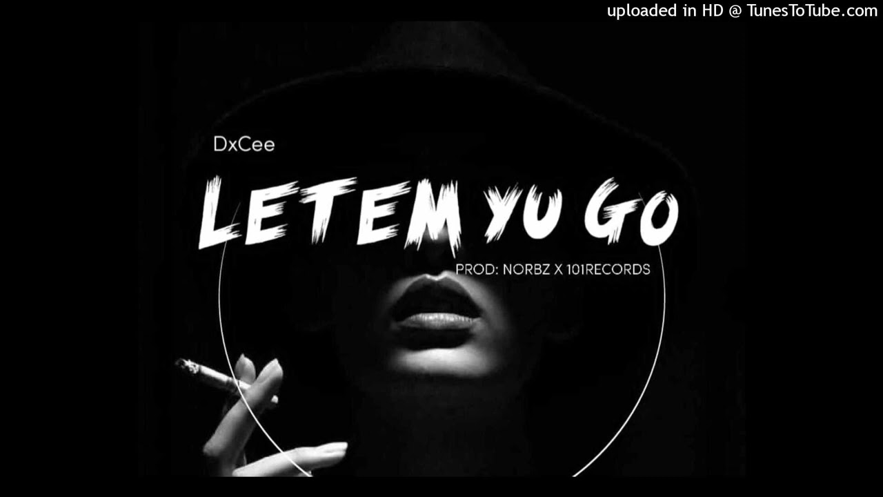 LETEM YU GO(2026)-DXCEE(Single)-PROD BY NORBZ X 101RECORDZ
