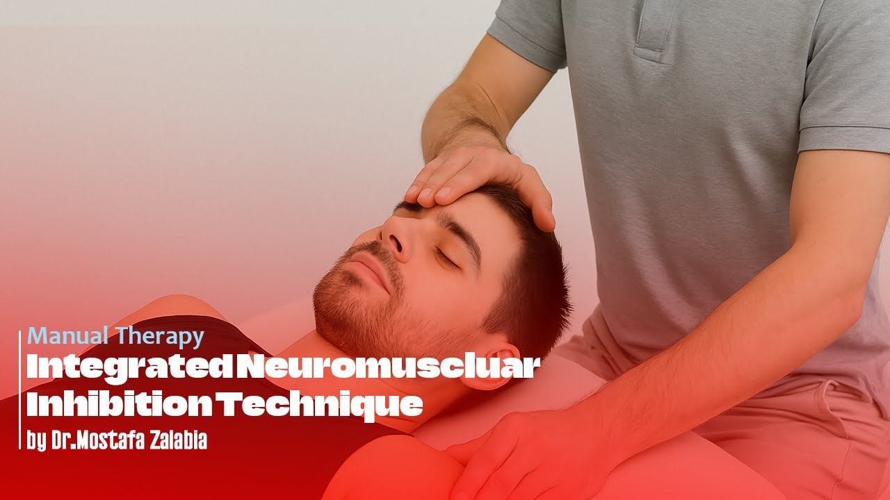 Manual Therapy | Integrated Neuromuscluar Inhibition Technique | By Dr.Mostafa Zalabia