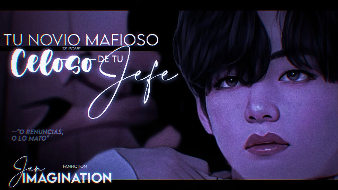 १ IMAGINA CON TAEHYUNG | Tu novio mafioso se pone celoso de tu jefe | 1.2