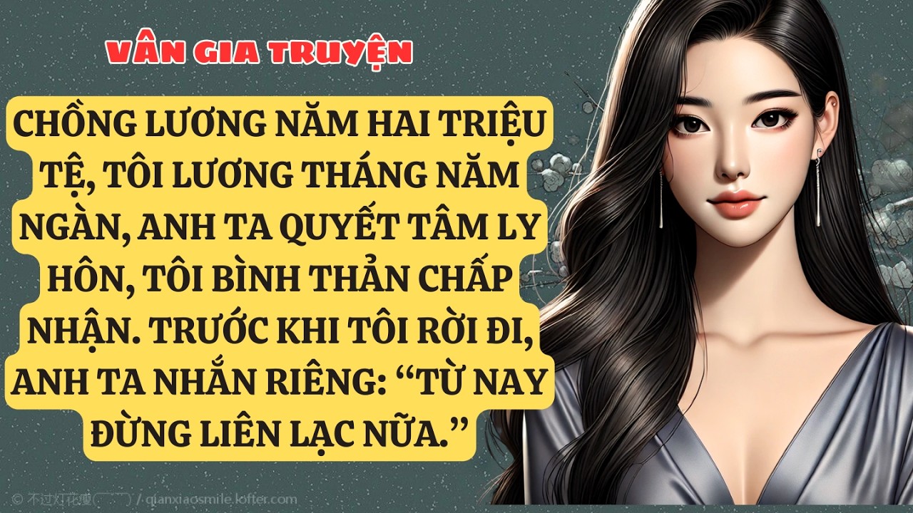 TRUYỆN KỂ: CHỒNG LƯƠNG NĂM HAI TRIỆU TỆ, TÔI LƯƠNG THÁNG NĂM NGÀN, ANH TA QUYẾT TÂM LY HÔN,  VG173