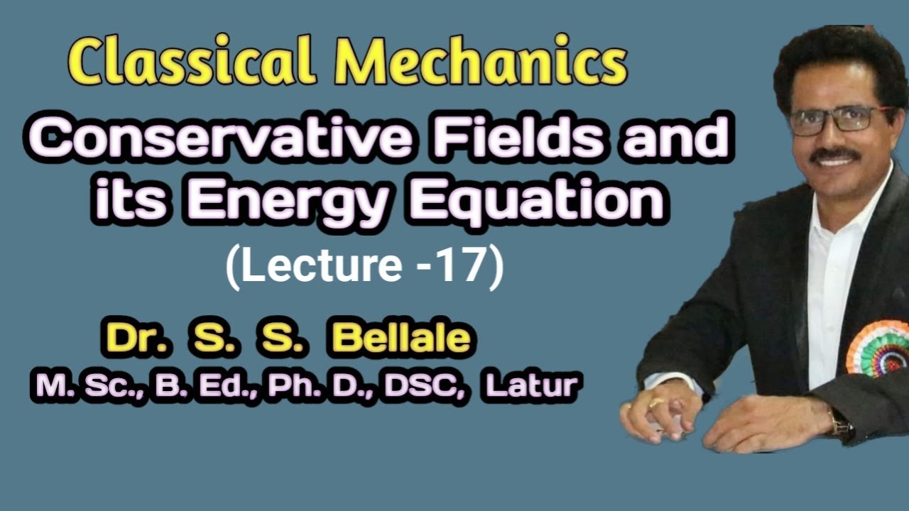 Math | M.Sc.S.Y. I Classical Mechanics | Conservative Fields  | Lect. 17 | Dr. S. S. Bellale | DSCL