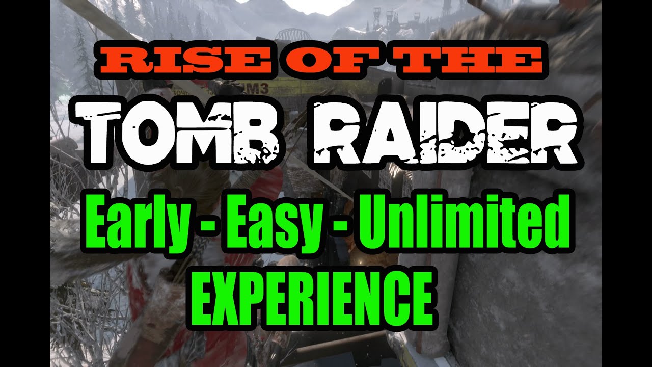Rise of the Tomb Raider — Ранний легкий неограниченный опыт