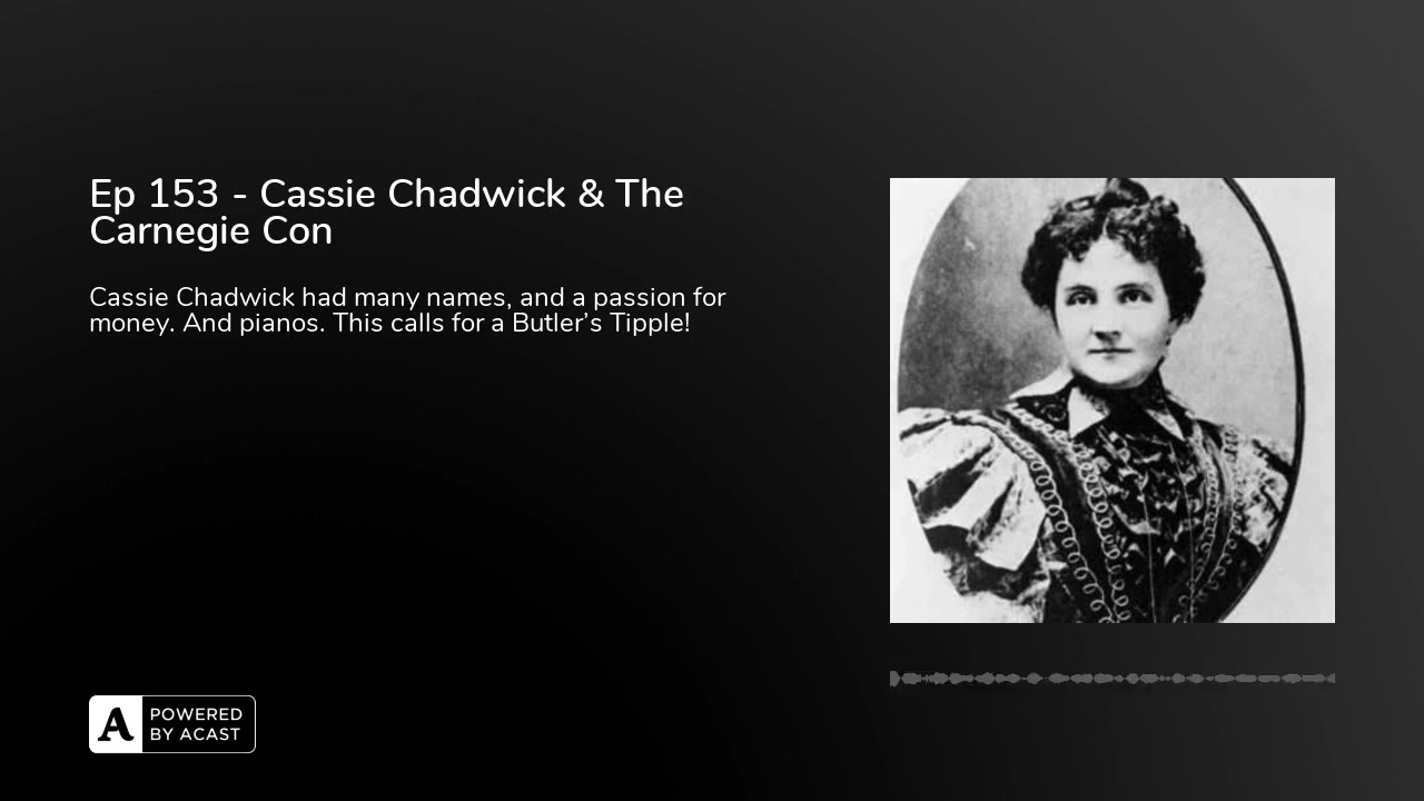 Ep 153 - Cassie Chadwick & The Carnegie Con