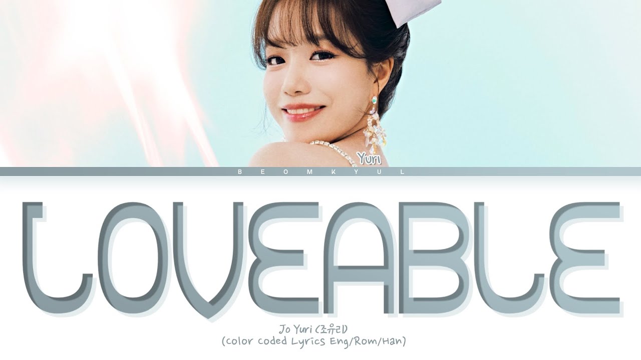 Jo Yuri Loveable Lyrics (조유리 Loveable 가사) (Color Coded Lyrics)