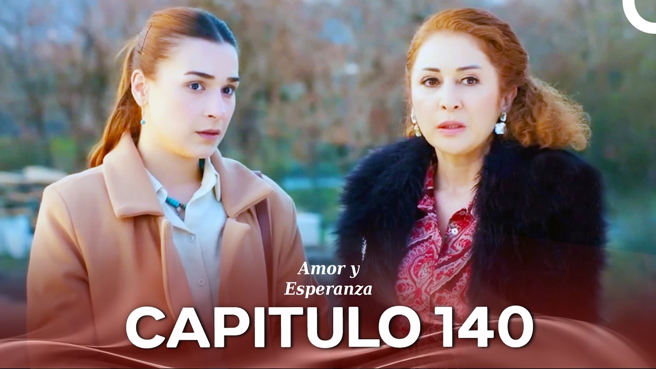 Amor y Esperanza Episodio 140 (Temporada 2)