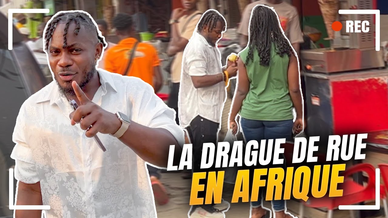 la DRAGUE de RUE en AFRIQUE