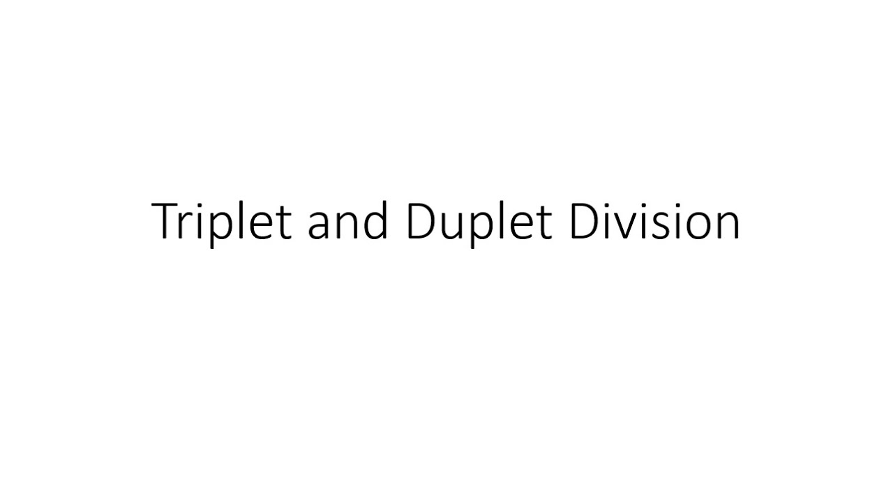 4C Week 8.1 - Triplet and Duplet Division