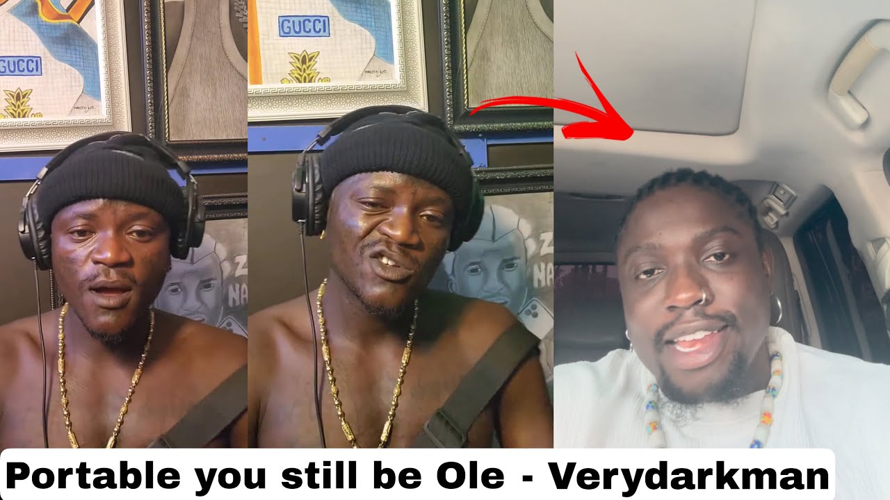 Verydarkman Reply Portable and Portable hit Studio and Drop Second Ole Gbola Diss Track for him