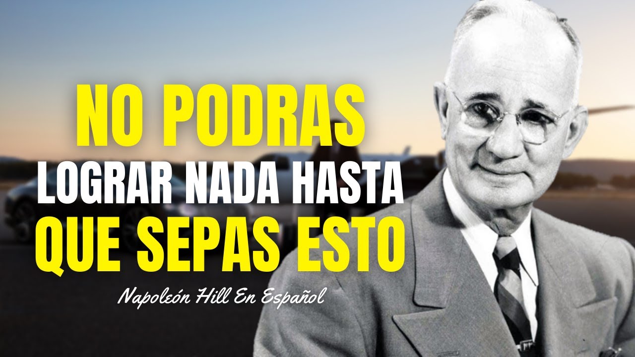 No Podrás Lograr Nada Importante Sin Entusiasmo | Napoleón Hill En Español | Imperio De Riqueza