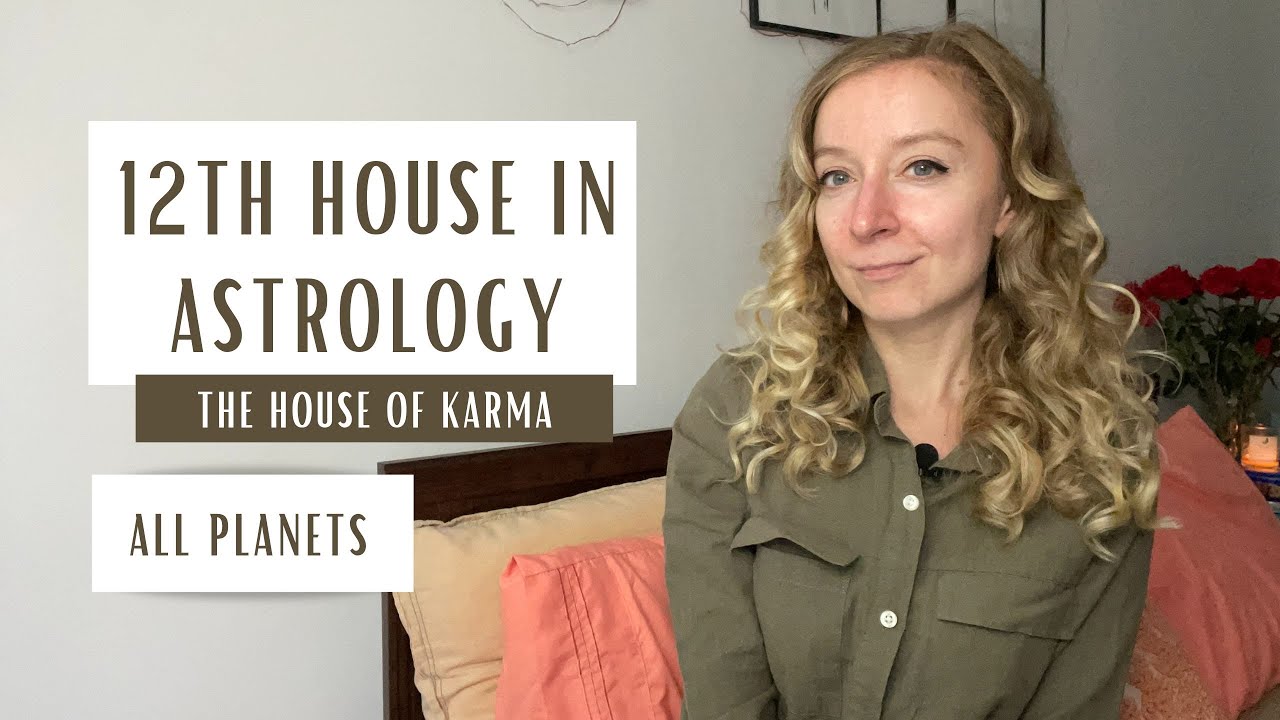 TWELFTH HOUSE IN ASTROLOGY. The house of karma. Planets in the 12th house.