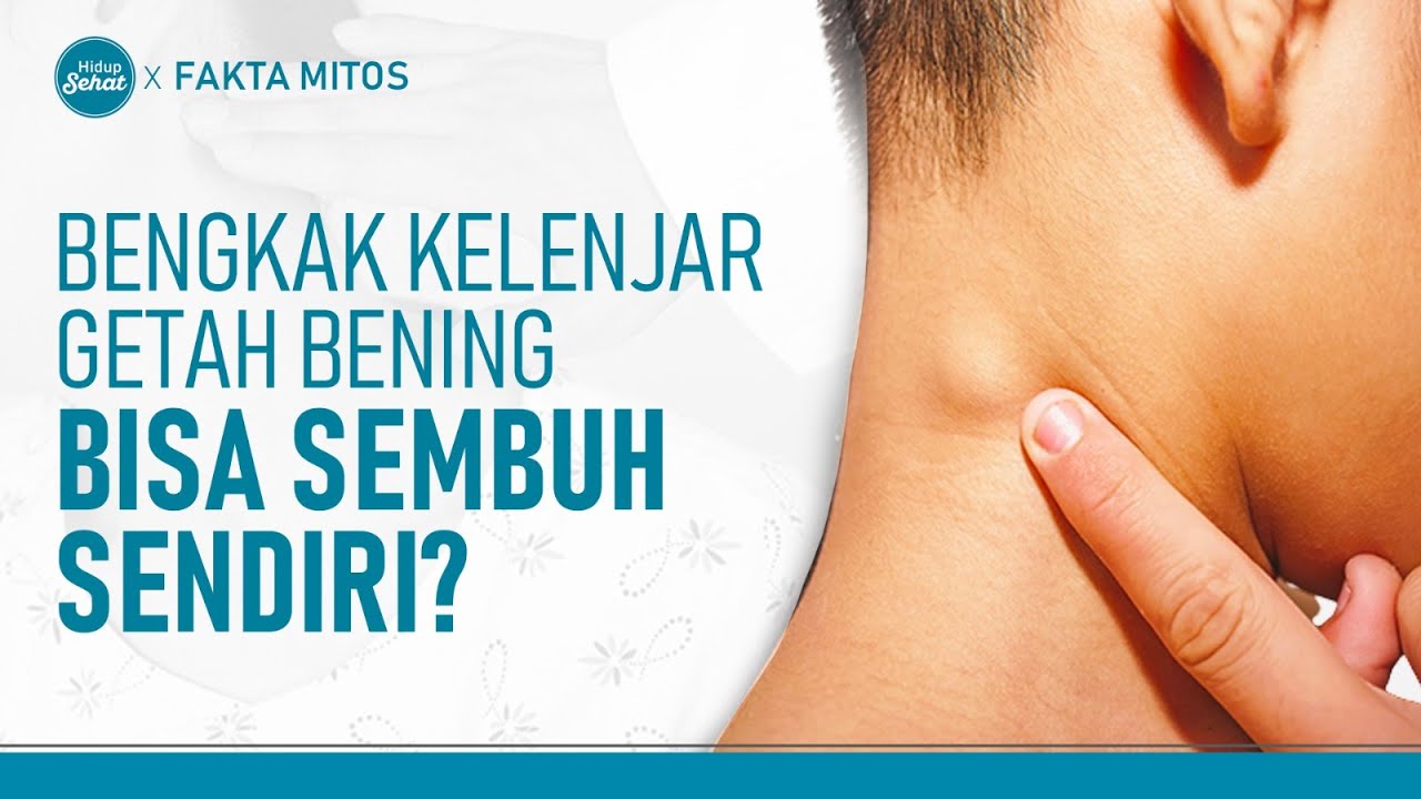 Bengkak Getah Bening Bisa Hilang Dengan Sendirinya, Fakta atau Mitos? | Hidup Sehat tvOne
