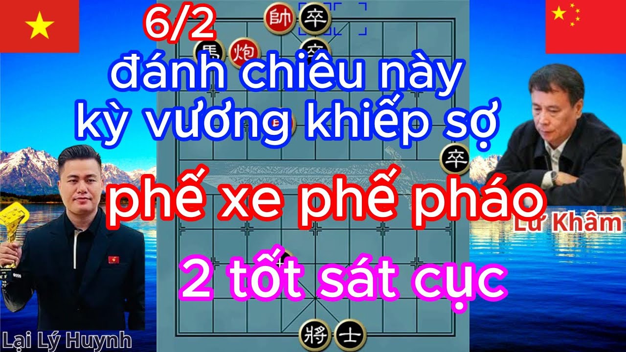 Huynh đánh chiêu này ,kỳ vương khiếp sợ ,phế xe phế pháo ,2 tốt sát cục