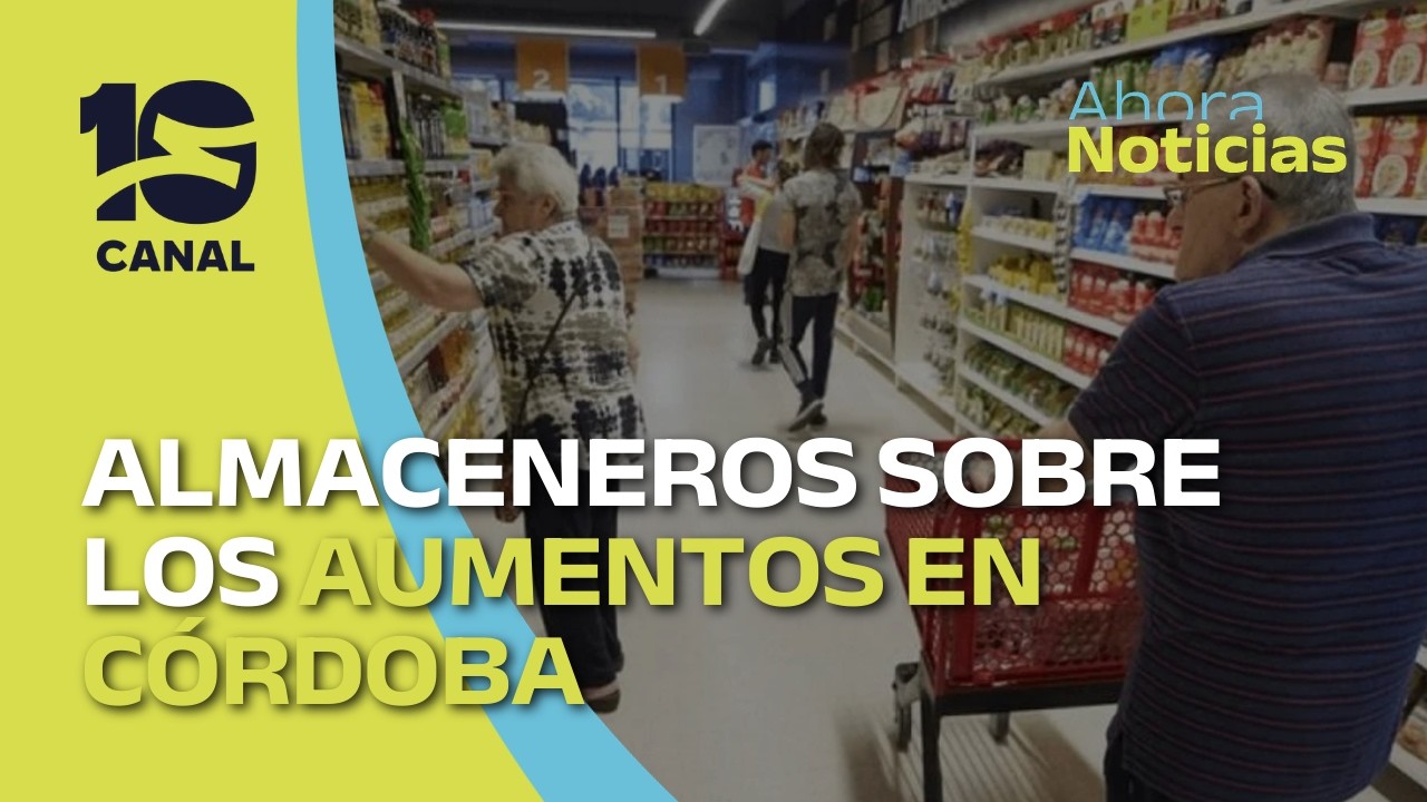 Crecen los aumentos en Córdoba: la perspectiva del Centro de Almaceneros