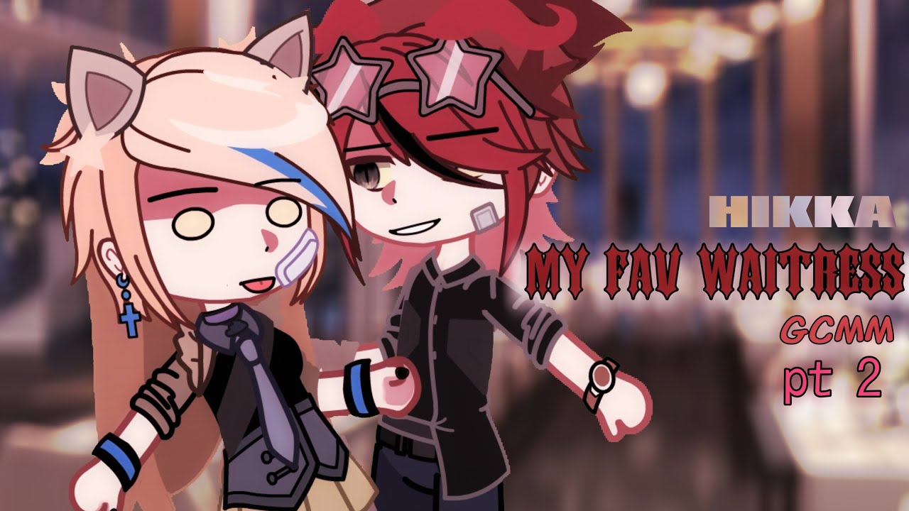 My fav waitress [Pt2] GCMM-GCM | [eng] !FW! | 13+