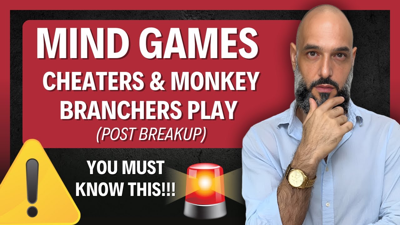 21 MIND GAMES CHEATERS & MONKEY BRANCHERS PLAY! 🚩Don’t Get Fooled After the Breakup!