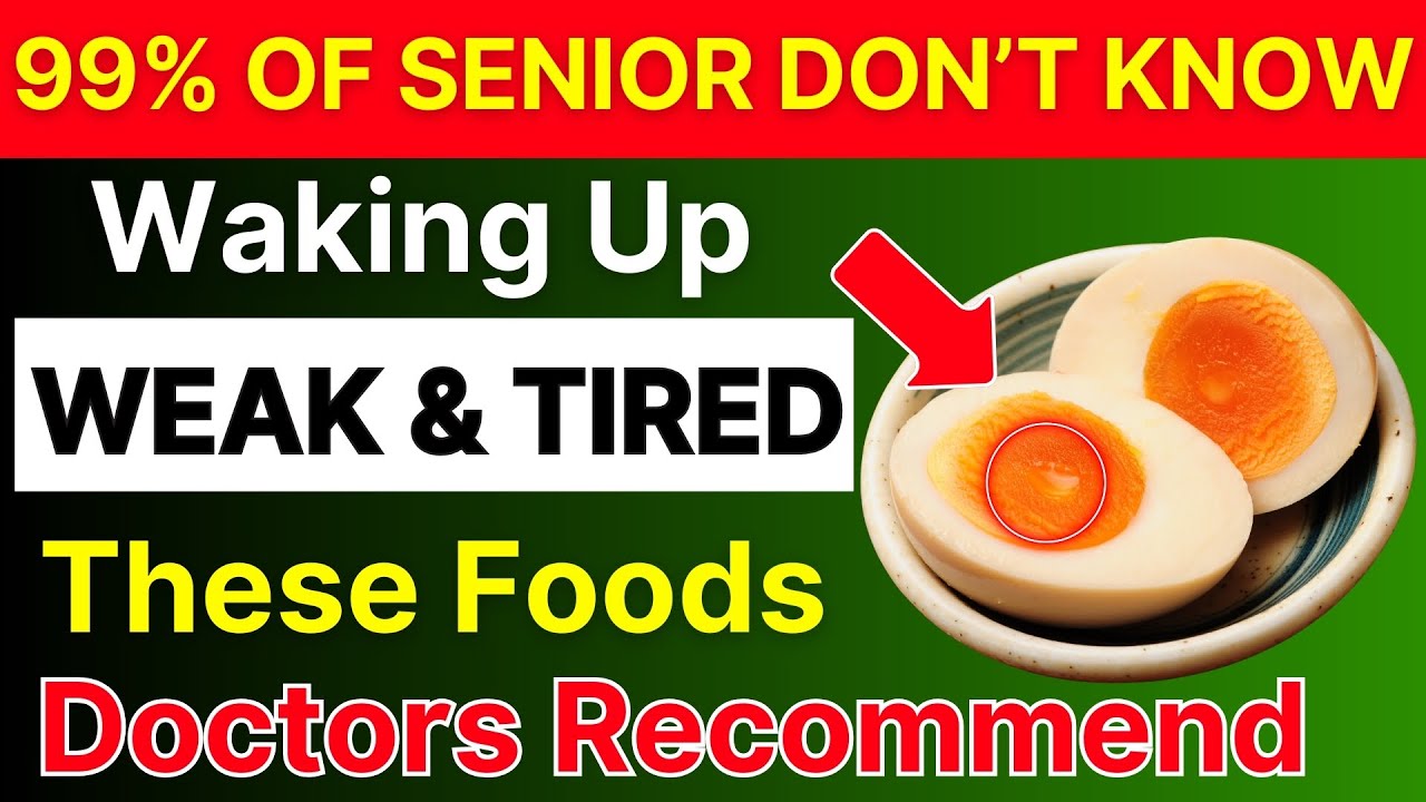 Over 60? Waking Up Weak and Tired &mdash; These Foods Help Restore Energy Safely | Senior Health Tips