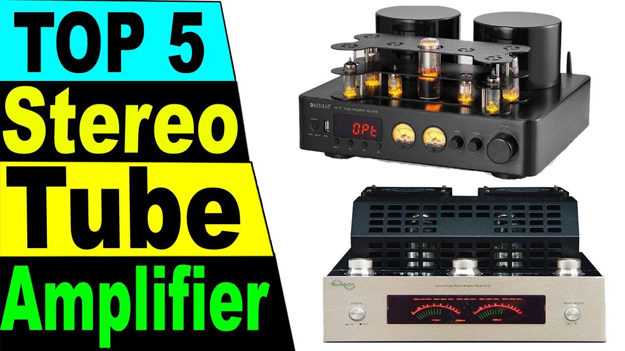 TOP 5 Best Stereo Tube Amplifier Review In 2021