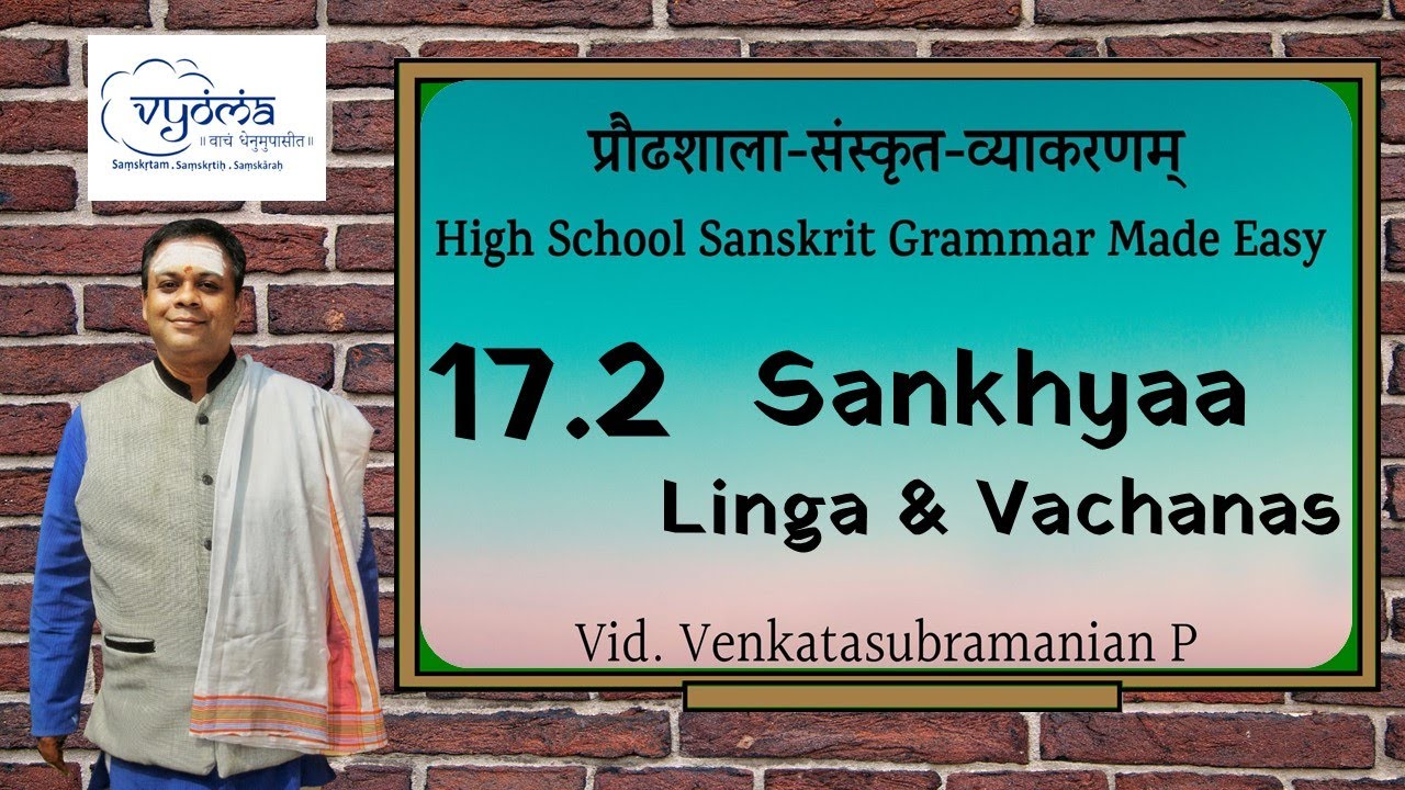 17.2 | Sankhyaa Linga and Vachanas | Highschool Sanskrit Grammar | Dr.Venkata Subramanian