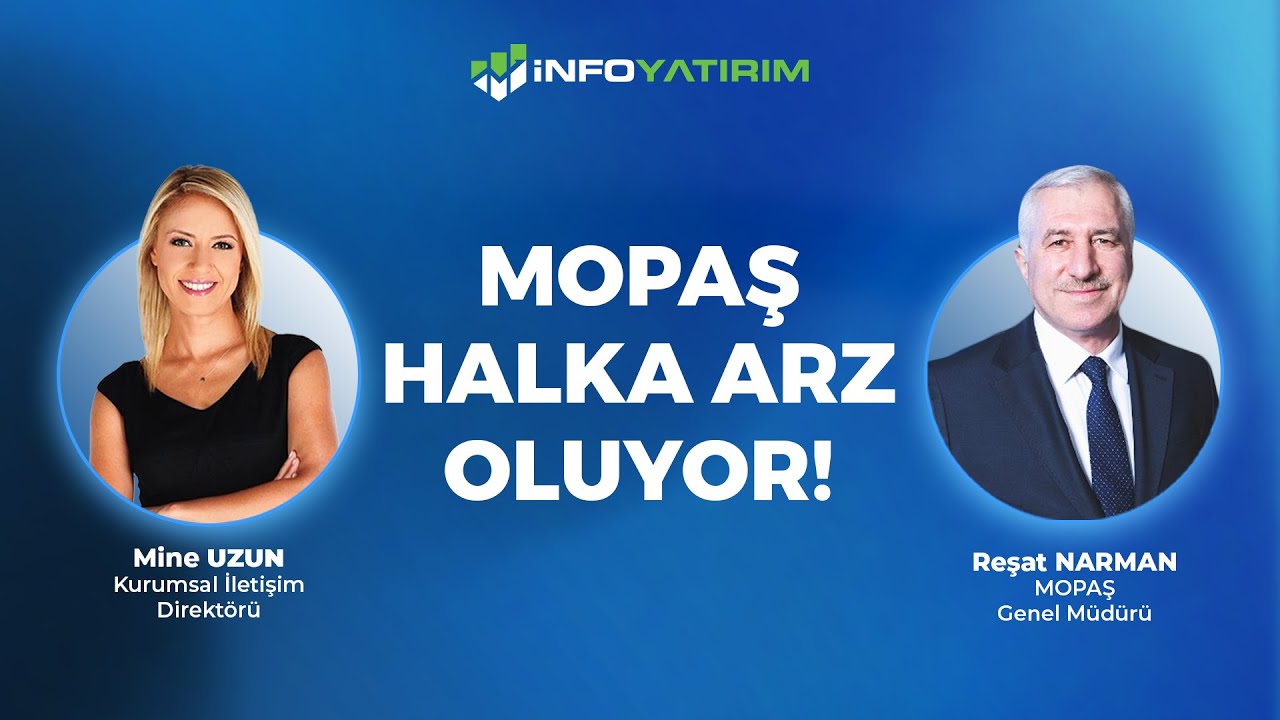MOPAŞ HALKA ARZ OLUYOR! | Reşat Narman & Mine Uzun | İnfo Yatırım