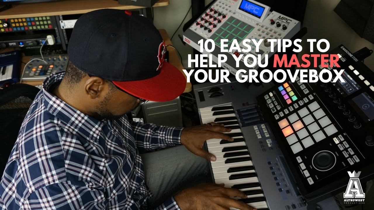 10 Easy Tips to Help You Master Your Groovebox (Akai MPC & Maschine)