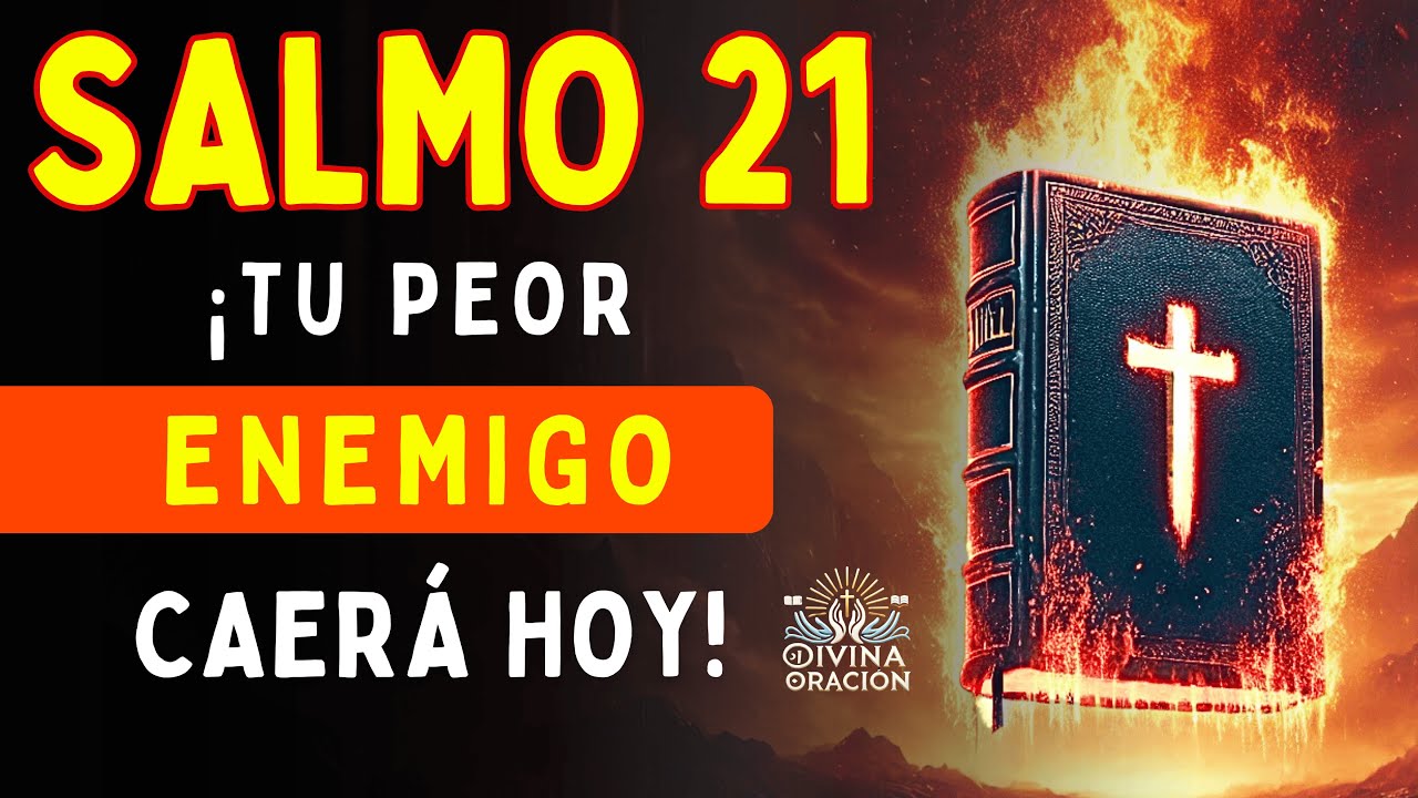 SALMO 21: ORACI&Oacute;N PODEROSA para DESTRUIR Brujer&iacute;as, Maldiciones y Eliminar a tus Enemigos.