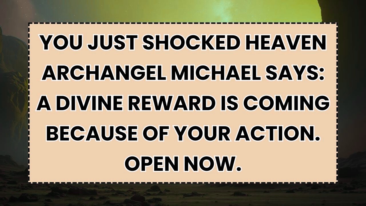 🧿 YOU JUST SHOCKED HEAVEN ARCHANGEL MICHAEL SAYS- A DIVINE REWARD IS COMING BECAUSE OF YOUR...._3