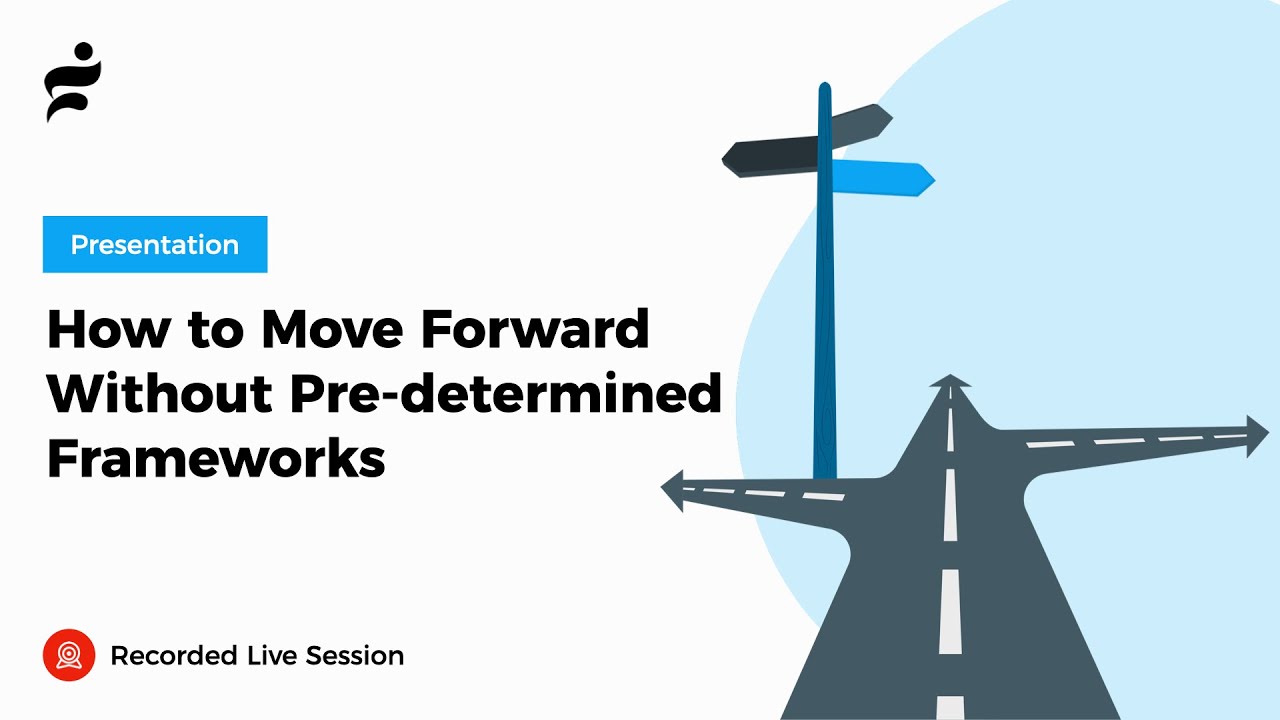 How to Move Forward Without Pre-determined Frameworks