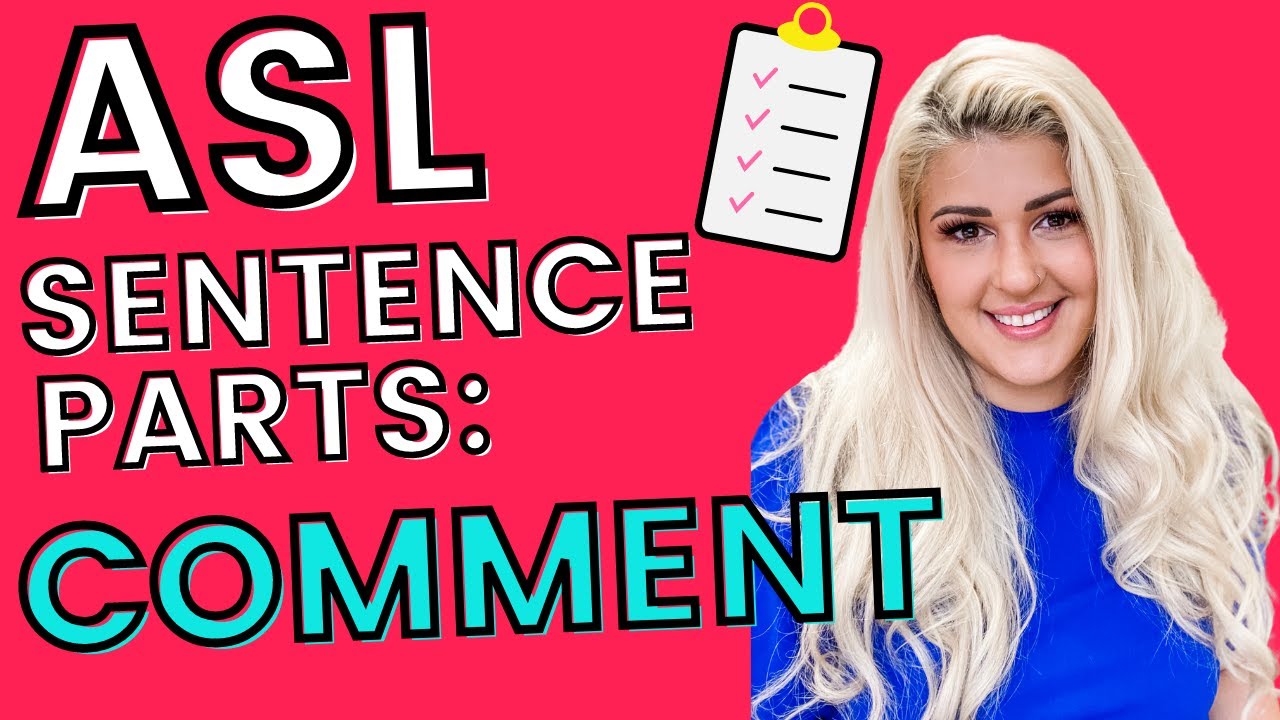 ASL Sentence Structure: Comment (Part 3 of 3)