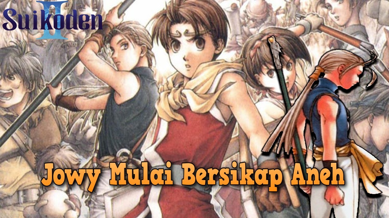 Jowy Mulai Berbeda… Cerita Makin Serius! Suikoden 2 Indonesia