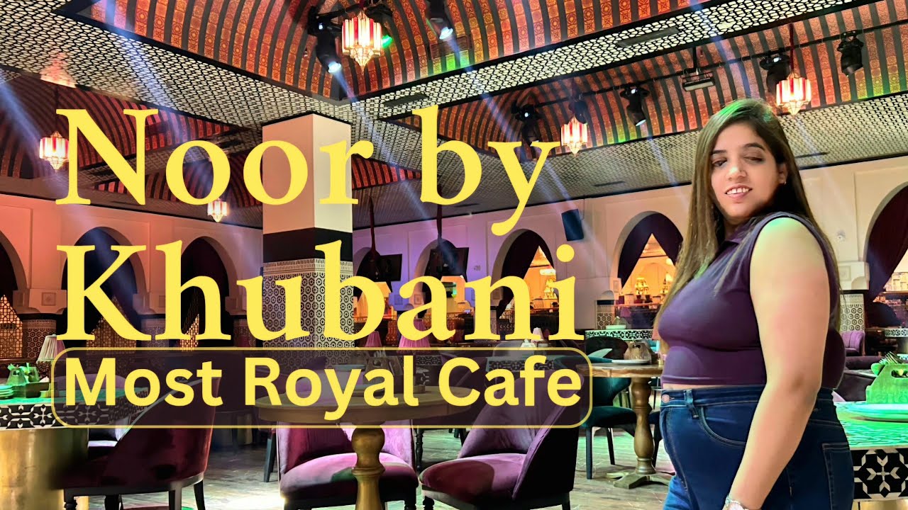Noor by Khubani Noida | Most Royal Cafe in Noida | Best Cafe in Noida | Best Restaurants in Noida
