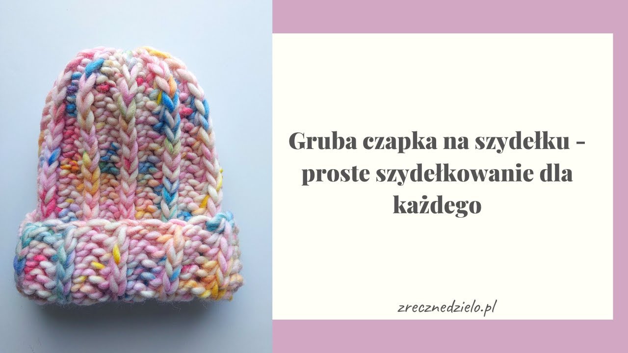 Gruba czapka na szydełku - proste szydełkowanie dla każdego