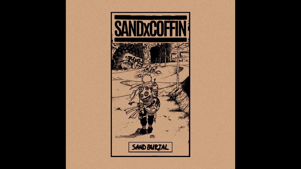 SandxCoffin - Sand Burial [2019 Powerviolence / Grind]