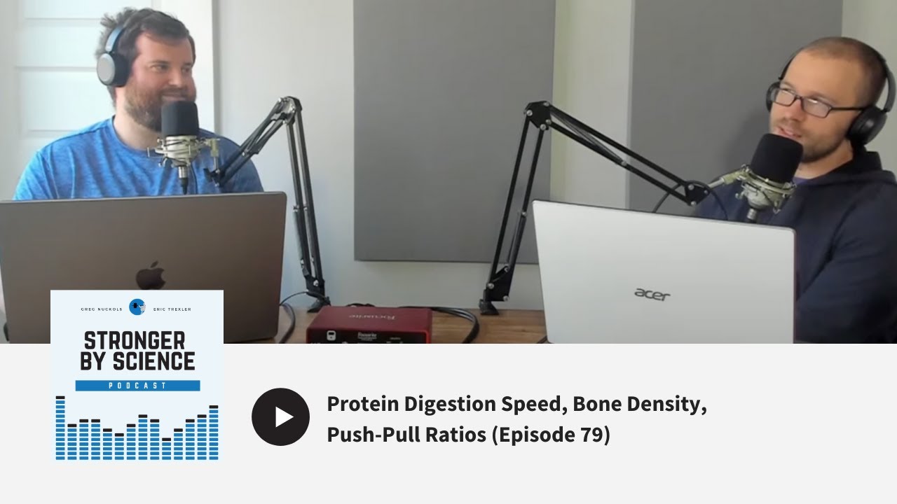 Protein Digestion Speed, Bone Density, Push-Pull Ratios (Episode 79)