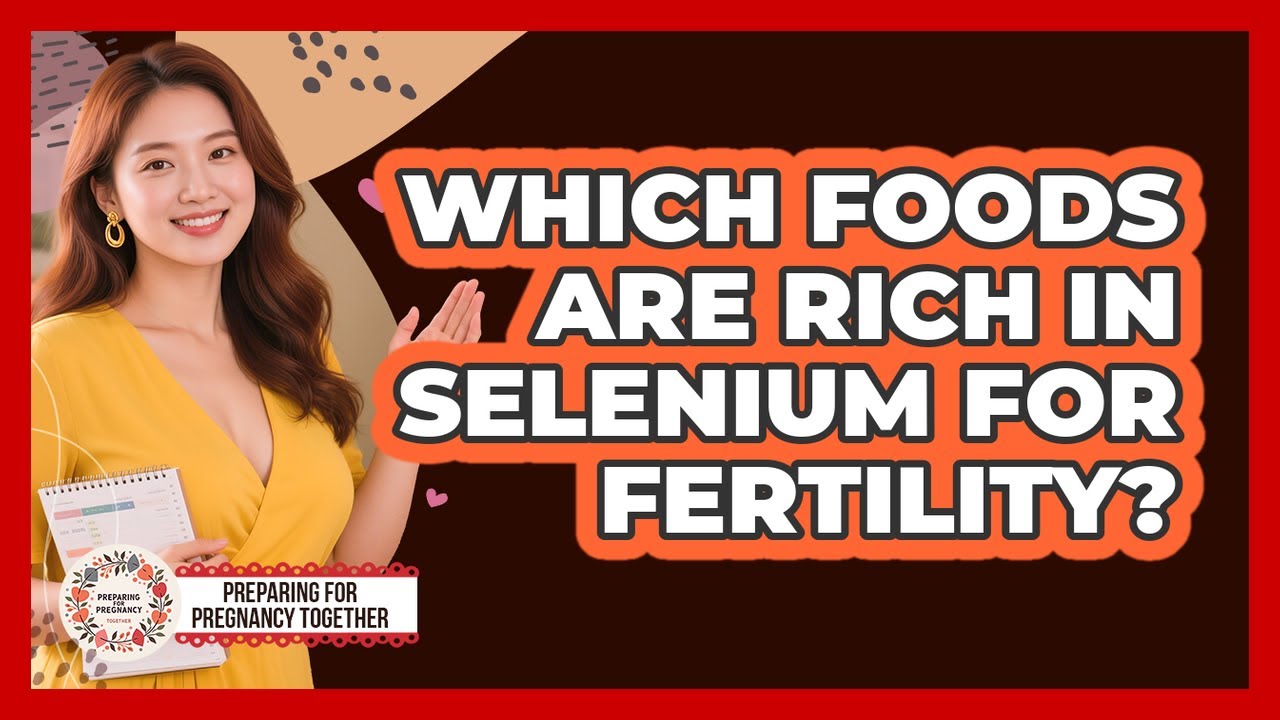 Which Foods Are Rich In Selenium For Fertility?