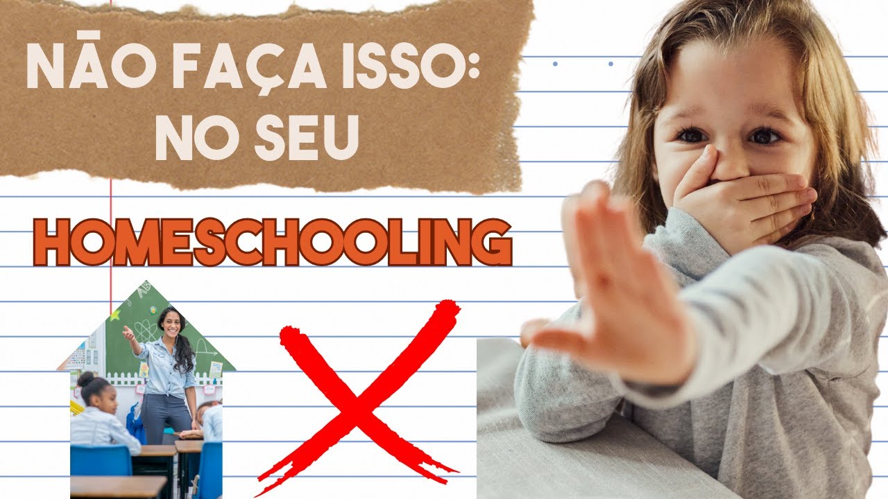 NÃO Faça essas coisas se você quer TER SUCESSO NA EDUCAÇÃO DOMICILIAR!