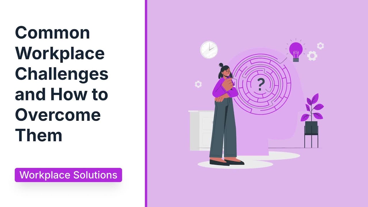 Common Workplace Challenges and How to Overcome Them