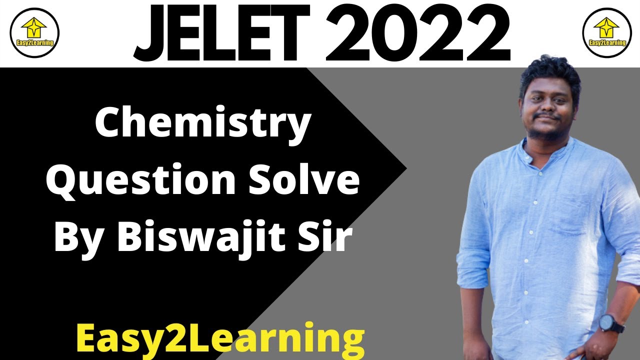 Jelet 2022 | Chemistry Question Paper Solve  | By Biswajit Sir | By E2L