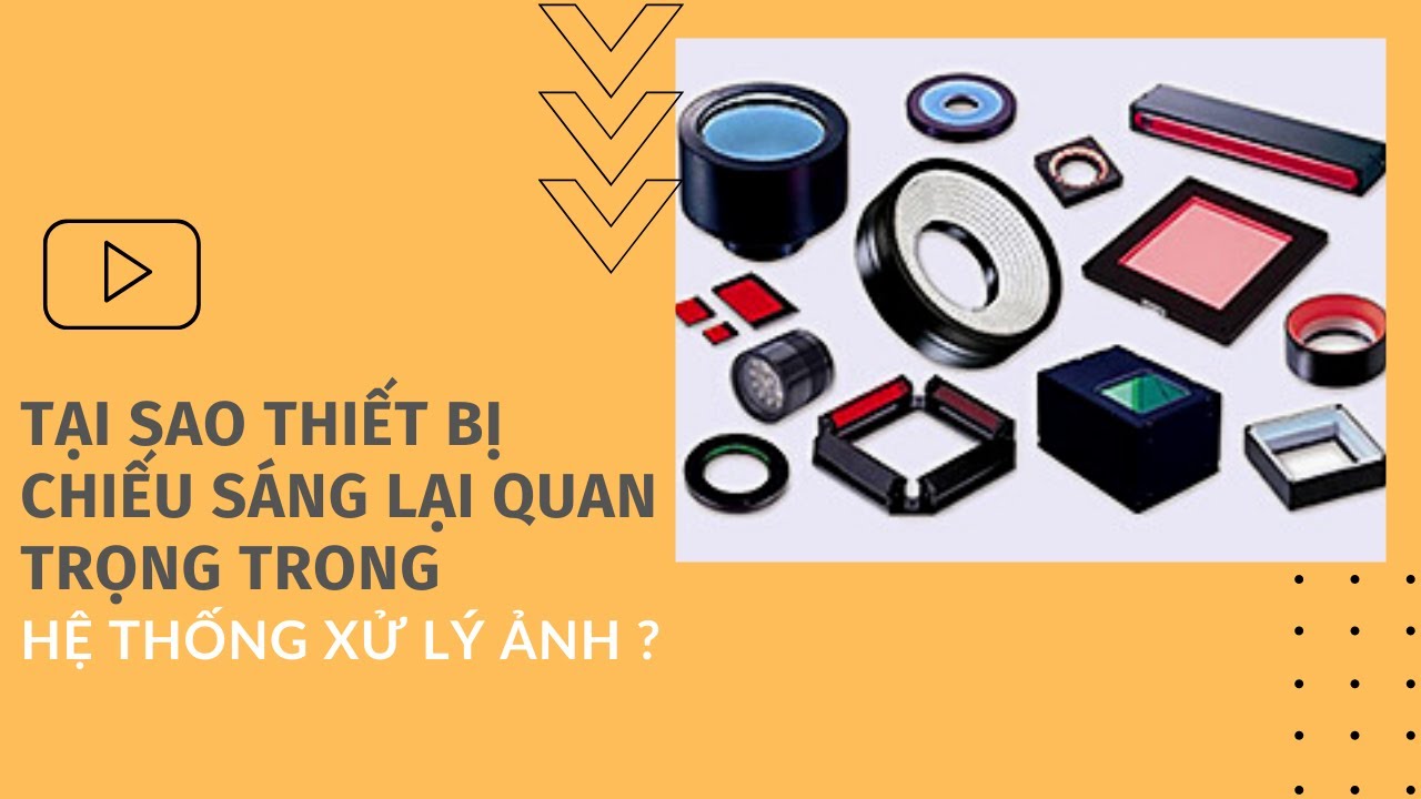 Tại sao thiết bị chiếu sáng lại quan trọng trong hệ thống xử lý ảnh? I Vision Lighting I New Ocean