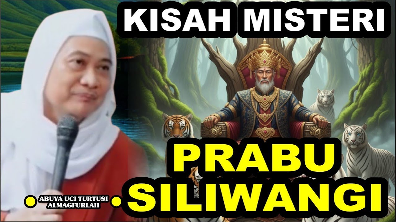 KISAH MISTERI PRABU SILIWANGI (ALMAGFURLAH ABUYA UCI TURTUSI)