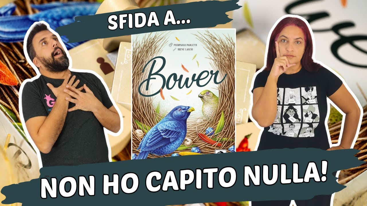 Bower Partita Completa ad un gioco tanto semplice quanto profondo, tra nidi e uccelli giardinieri!