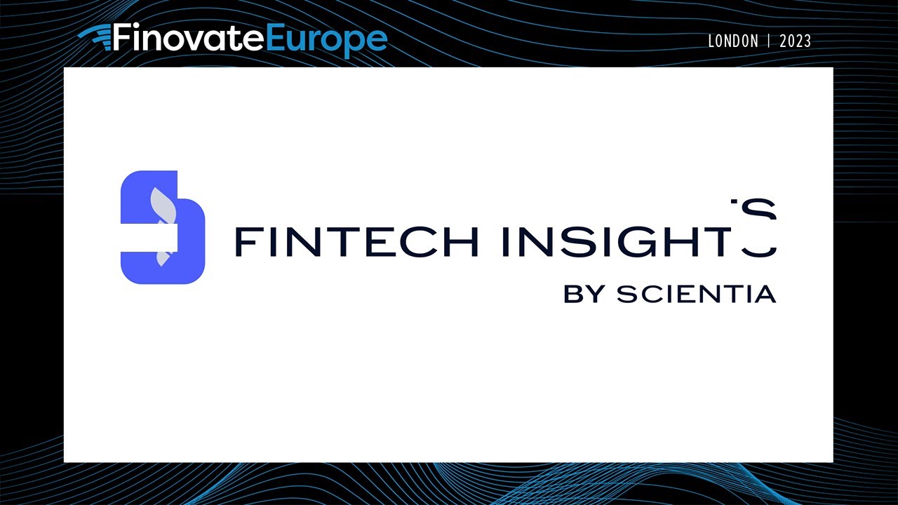 FinovateEurope 2023 / FinTech Insights by Scientia