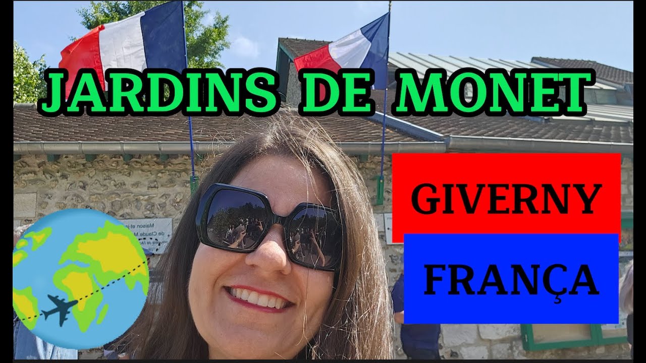 Conhecendo a CASA e os JARDINS de MONET em GIVERNY , FRANÇA